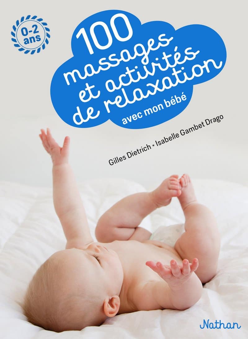 100 massages et activités de relaxation avec mon bébé - Pour apprendre à masser son bébé dès la naissance et jusqu'à 2