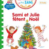 Les histoires de P'tit Sami Maternelle (3-5 ans) : Sami et Julie fêtent Noël 1 81O35BCiU1L