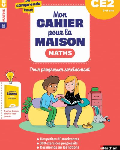 Maths CE2 : Mon cahier pour la maison : 300 exercices progressifs pour s'entraîner et réussir - Je comprends tout