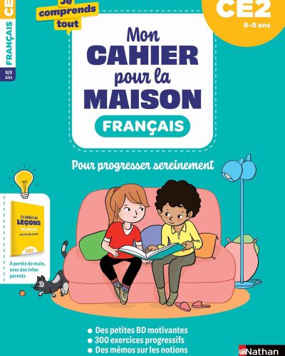 Français CE2 : Mon cahier pour la maison : 300 exercices progressifs pour s'entraîner et réussir - Je comprends tout
