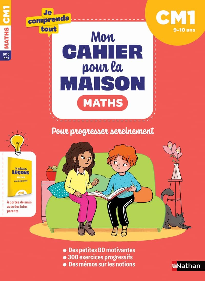 Maths CM1 : Mon cahier pour la maison : 300 exercices progressifs pour s'entraîner et réussir - Je comprends tout - Mondial Kids