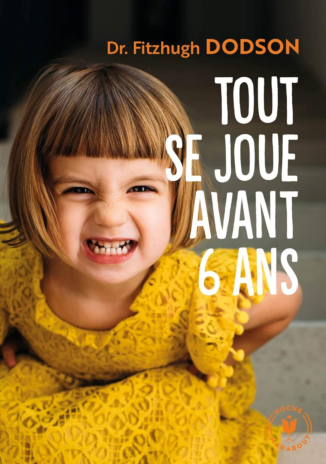 Tout se joue avant 6 ans: Comment devenir parent et donner les bonnes clés à son enfant - Mondial Kids