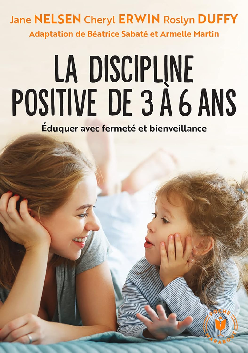 La discipline positive de 3 à 6 ans: Éduquer avec fermeté et bienveillance
