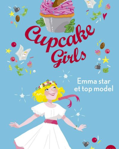 Cupcake Girls - tome 11 : Emma star et top-model