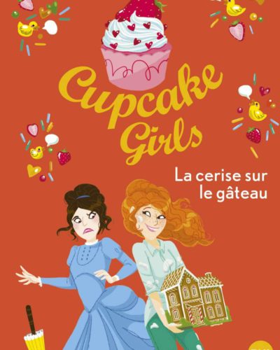 Cupcake Girls - tome 12 : La cerise sur le gâteau
