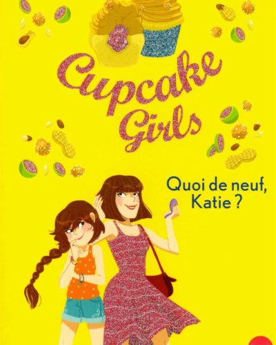 Cupcake Girls - tome 13 : Quoi de neuf, Katie ?