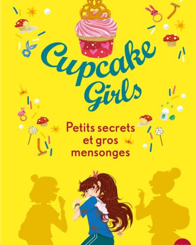Cupcake Girls - tome 25 : Petits secrets et gros mensonges (25)