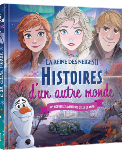 LA REINE DES NEIGES 2 - Histoires d'un autre monde - Disney: Les nouvelles aventures d'Elsa et Anna