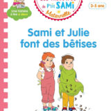 Les histoires de P'tit Sami Maternelle: Sami et Julie font des bêtises
