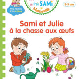 Les histoires de P'tit Sami Maternelle (3-5 ans) : Sami et Julie à la chasse aux oeufs
